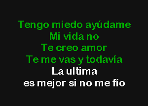 La ultima
es mejor si no me fio