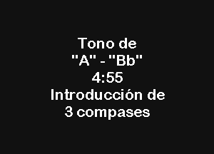 Tono de
IIAII - llell

4155
lntroduccic'm de
3 compases