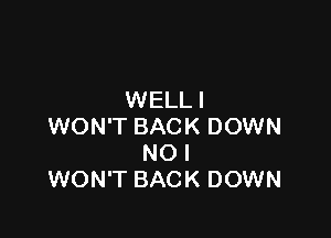 WEUJ

WONTBACKDOWN
NOI
WONTBACKDOWN