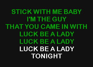 LUCK BE A LADY
TONIGHT