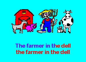 The farmer in the dell
the farmer in the dell