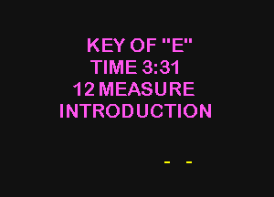 KEY OF E
TIME 331
12 MEASURE

INTRODUCTION