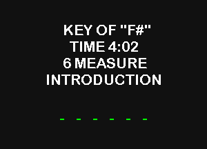 KEY OF Fit
TlME4z02
6 MEASURE

INTRODUCTION
