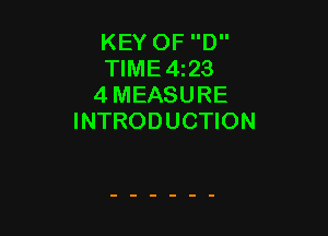 KEY OF D
TIME4I23
4 MEASURE

INTRODUCTION
