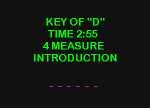 KEY OF D
TIME 255
4 MEASURE

INTRODUCTION