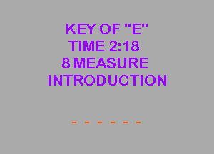KEY OF E
TIME 2I18
8MEASURE
INTRODUCTION