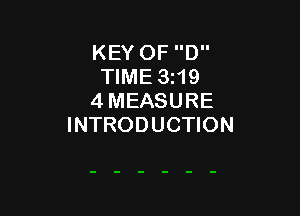 KEY OF D
TIME 3z19
4 MEASURE

INTRODUCTION