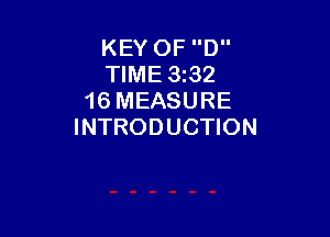 KEY OF D
TIME 3t32
16 MEASURE

INTRODUCTION
