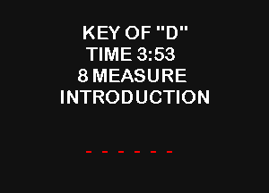 KEY OF D
TIME 3253
8 MEASURE

INTRODUCTION