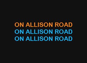 ON ALLISON ROAD

ON ALLISON ROAD
ON ALLISON ROAD
