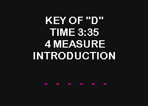 KEY OF D
TIME 3135
4 MEASURE

INTRODUCTION
