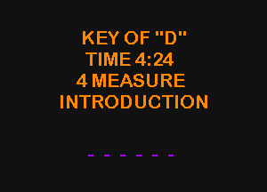 KEY OF D
TIME 4124
4 MEASURE

INTRODUCTION
