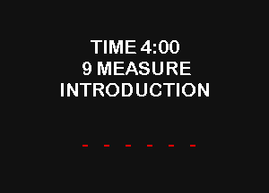 TIME4200
9 MEASURE
INTRODUCTION