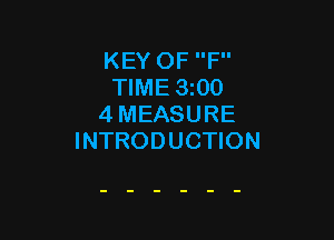 KEY OF F
TIME 3i00
4 MEASURE

INTRODUCTION