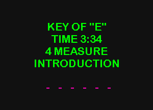 KEY OF E
TIME 334
4 MEASURE

INTRODUCTION