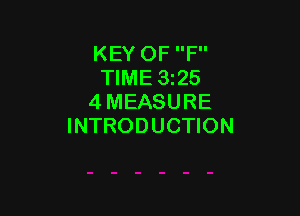 KEY OF F
TIME 325
4 MEASURE

INTRODUCTION