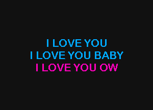 I LOVE YOU

I LOVE YOU BABY