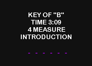 KEY OF B
TIME 3z09
4 MEASURE

INTRODUCTION