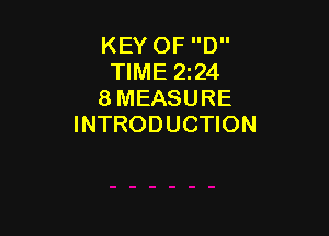 KEY OF D
TIME 224
8 MEASURE

INTRODUCTION