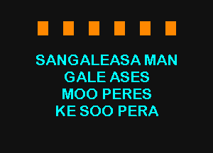 E El D D El E1
SANGALEASA MAN

GALE ASES
MOO PERES
KE SOO PERA