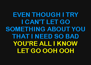 YOU'RE ALL I KNOW
LET GO OOH OOH