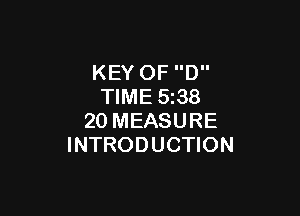 KEY OF D
TIME 538

20 MEASURE
INTRODUCTION