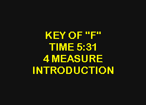 KEY OF F
TIME 5z31

4MEASURE
INTRODUCTION