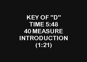 KEY OF D
TIME 5248

40 MEASURE
INTRODUCTION
(1121)