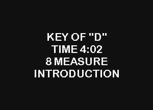 KEY OF D
TlME4z02

8MEASURE
INTRODUCTION