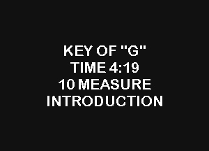 KEY OF G
TIME4z19

10 MEASURE
INTRODUCTION