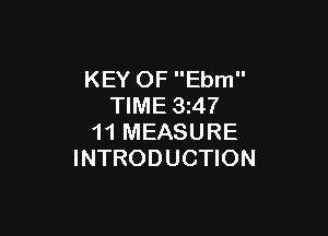KEY OF Ebm
TIME 3z47

11 MEASURE
INTRODUCTION