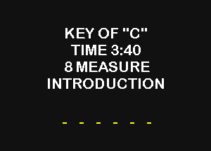 KEY OF C
TIME 3z40
8 MEASURE

INTRODUCTION