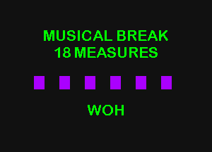 MUSICAL BREAK
18 MEASURES