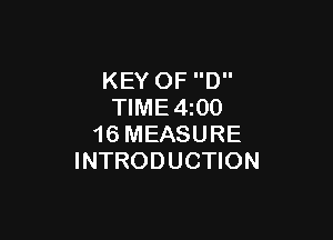 KEY OF D
TIME4i00

16 MEASURE
INTRODUCTION