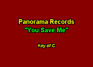 Panorama Records
You Save Me

Key of C