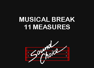MUSICAL BREAK
11 MEASURES

W

?C
