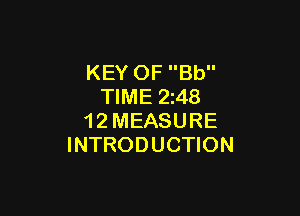 KEY OF Bb
TIME 248

1 2 MEASURE
INTRODUCTION