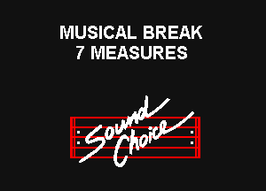 MUSICAL BREAK
7 MEASURES

975ng