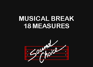 MUSICAL BREAK
18 MEASURES

z 0

g2?