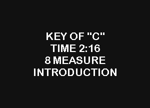 KEY OF C
TIME 2i16

8MEASURE
INTRODUCTION