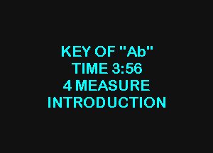 KEY OF Ab
TIME 3i56

4MEASURE
INTRODUCTION