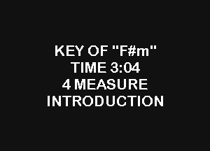 KEY OF Fiifm
TIME 3z04

4MEASURE
INTRODUCTION