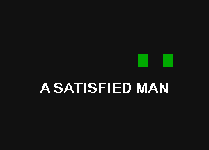 A SATISFIED MAN