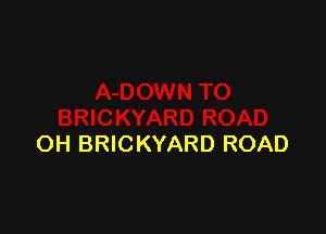 OH BRICKYARD ROAD