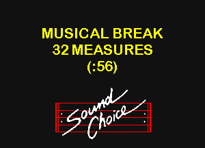 MUSICAL BREAK
32 MEASURES
(56)

W

?C