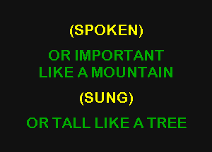 (SPOKEN)

(SUNG)