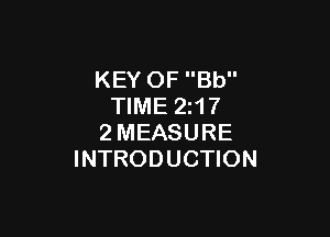 KEY OF Bb
TIME 21?

2MEASURE
INTRODUCTION