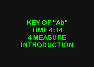KEY OF Ab
TIME 4114

4 MEASURE
INTRODUCTION