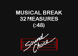 MUSICAL BREAK
32 MEASURES
(i48)

g2?

z 0