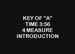 KEY OF A
TIME 356

4MEASURE
INTRODUCTION